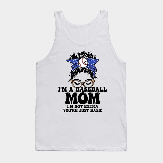 I'm A Baseball Mom I'm Not Extra You're Just Basic Messy Bun Tank Top by Jenna Lyannion